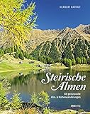 Steirische Almen: 88 genussvolle Alm-und Hüttenwanderungen Mit einem Essay von Peter Gruber