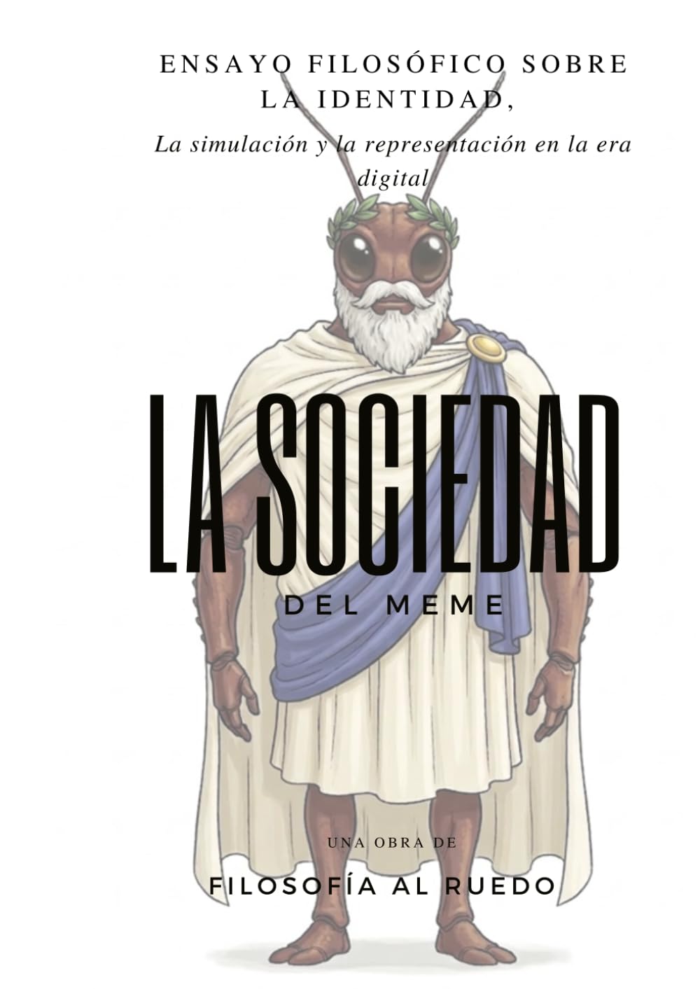 La sociedad del meme: Ensayo filosófico sobre la identidad, la simulación y la representación en la era digital