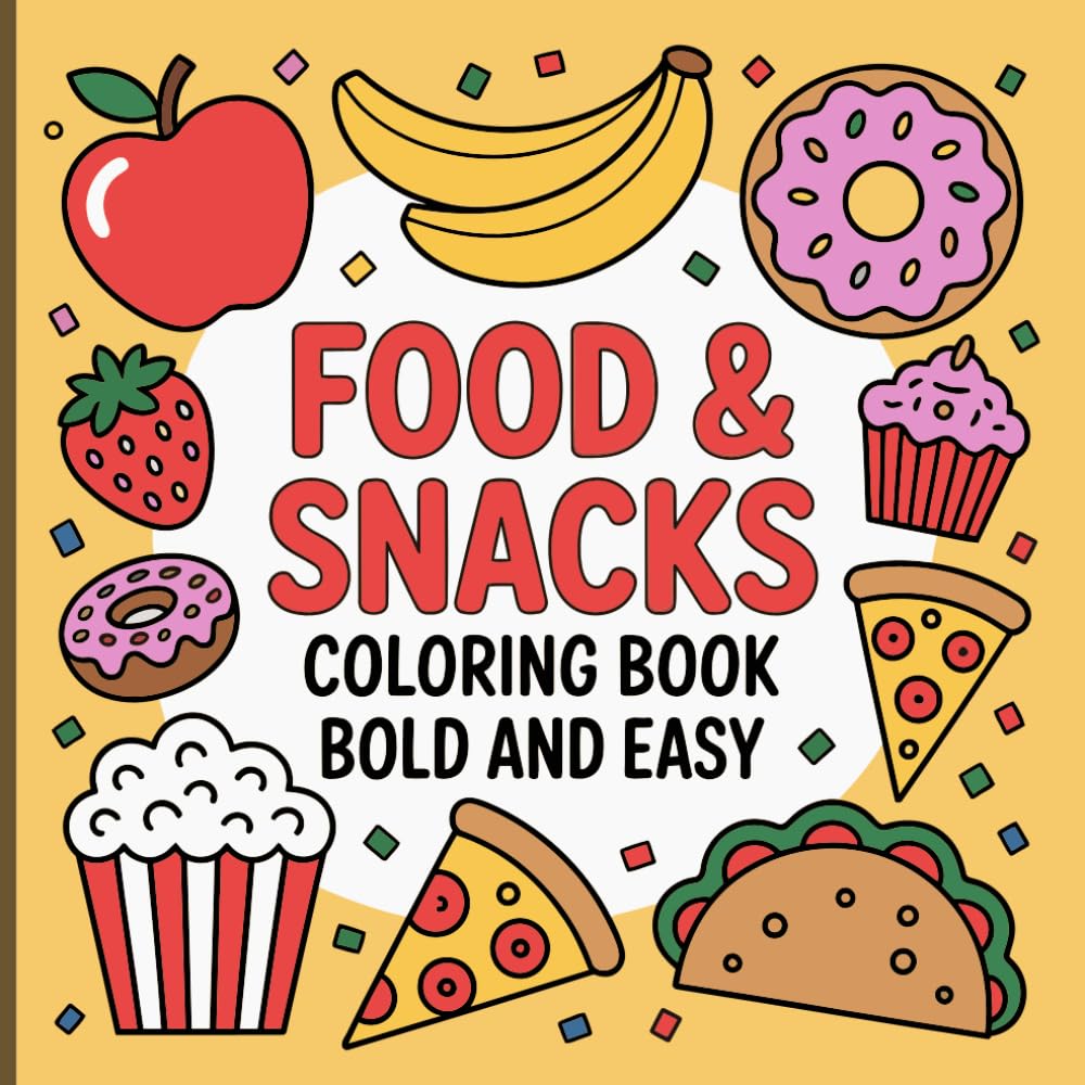 Food & Snacks Coloring Book: A delightful set of bold and easy food illustrations designed for smooth coloring stress relief and fun creative moments