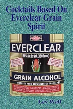 Cocktails Based On Everclear Grain Spirit