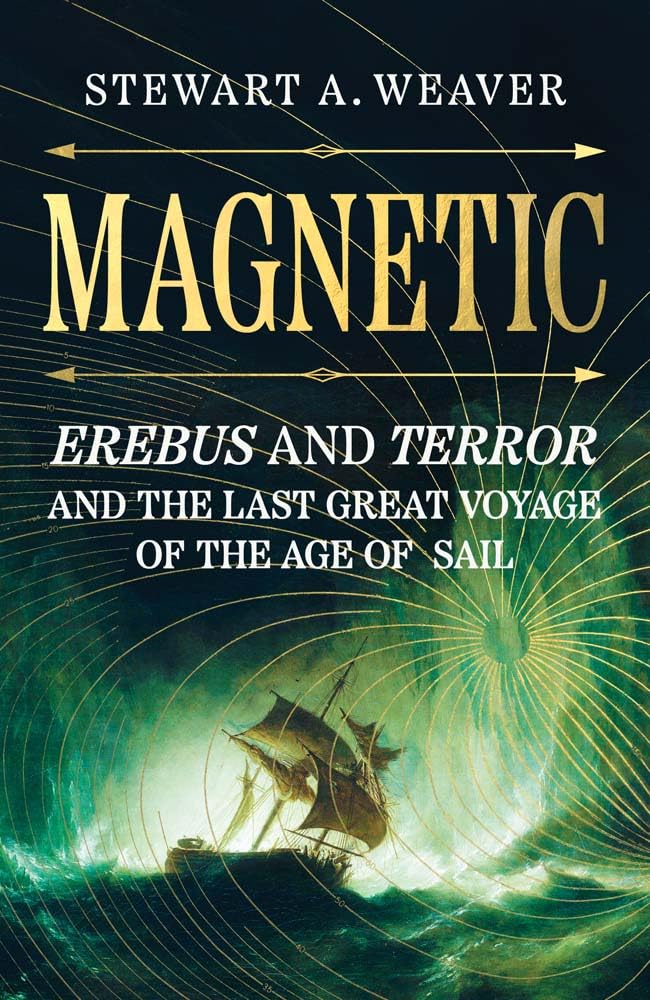 Magnetic: Erebus and Terror and The Last Great Voyage of the Age of Sail