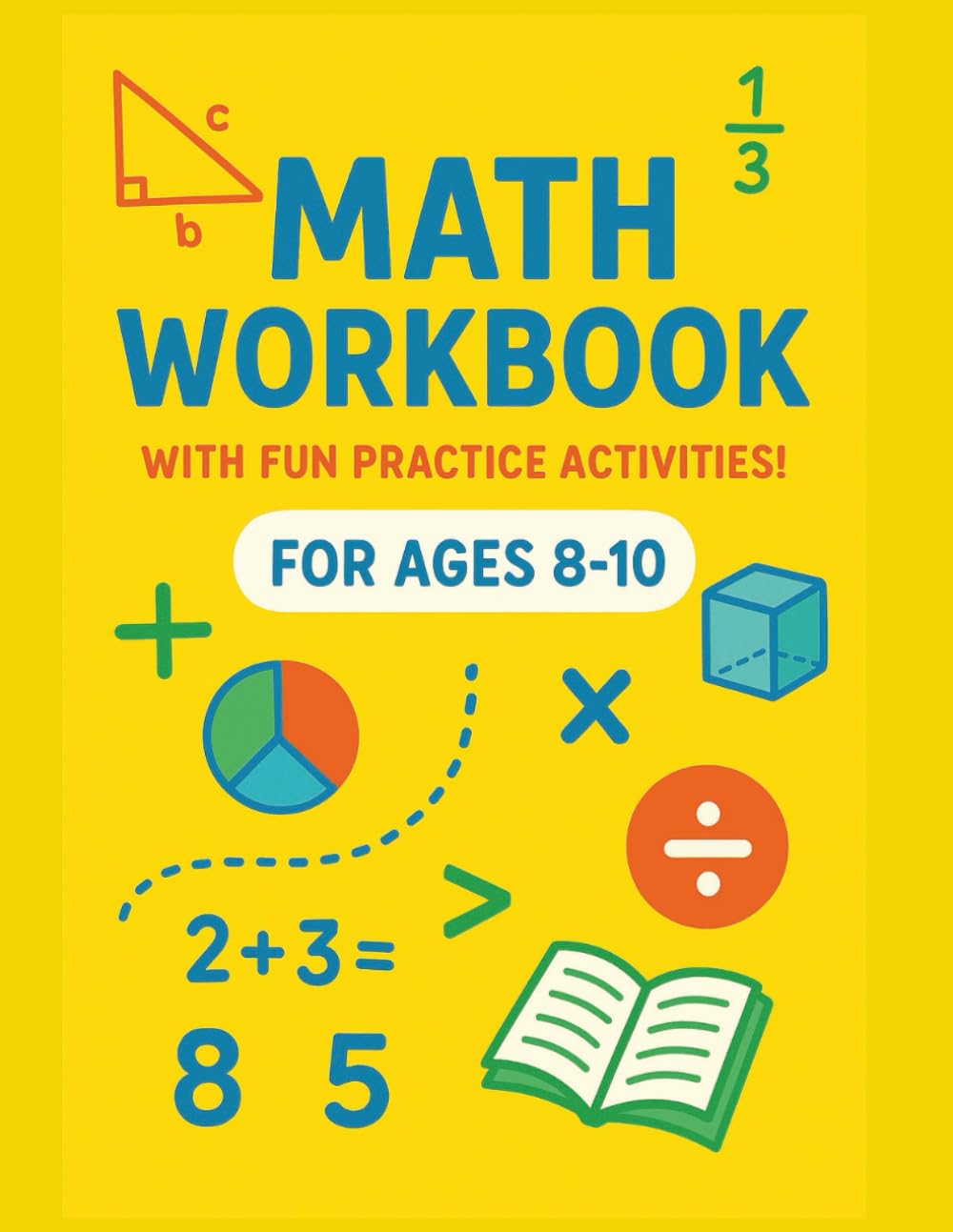 Math Workbook for Ages 8-10: Helps Young Learners Strengthen Their Math Skills