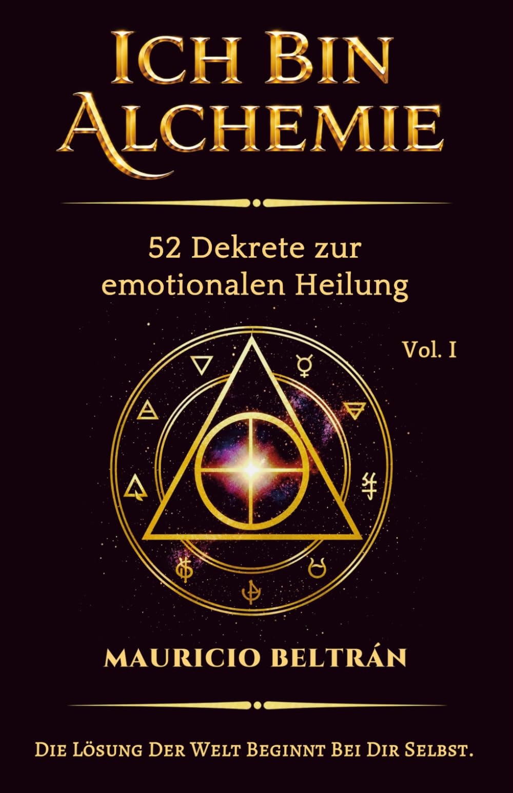 ICH BIN ALCHIMIE: 52 Dekrete zur emotionalen Heilung