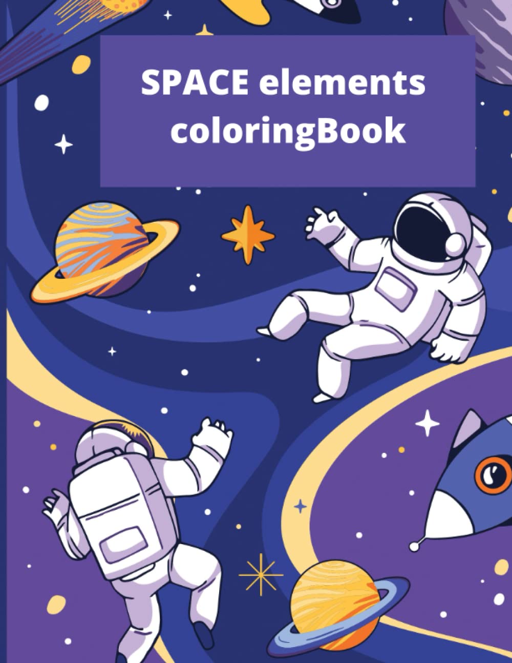 space elements coloring book: outer space coloring book for kids+1 toys for 3 year old boys Outer Space Coloring with Planets, Astronauts, Space Ships, Rockets and More
