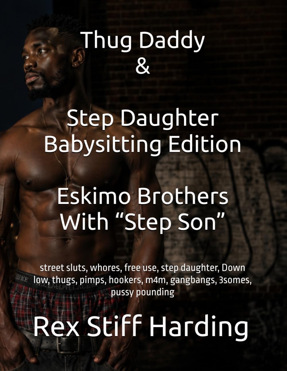 Thug Daddy & Step Daughter Babysitting Edition Eskimo Brothers With “Step Son”: street sluts, whores, free use, step daughter, Down low, thugs, pimps, hookers, m4m, gangbangs, 3somes, pussy pounding