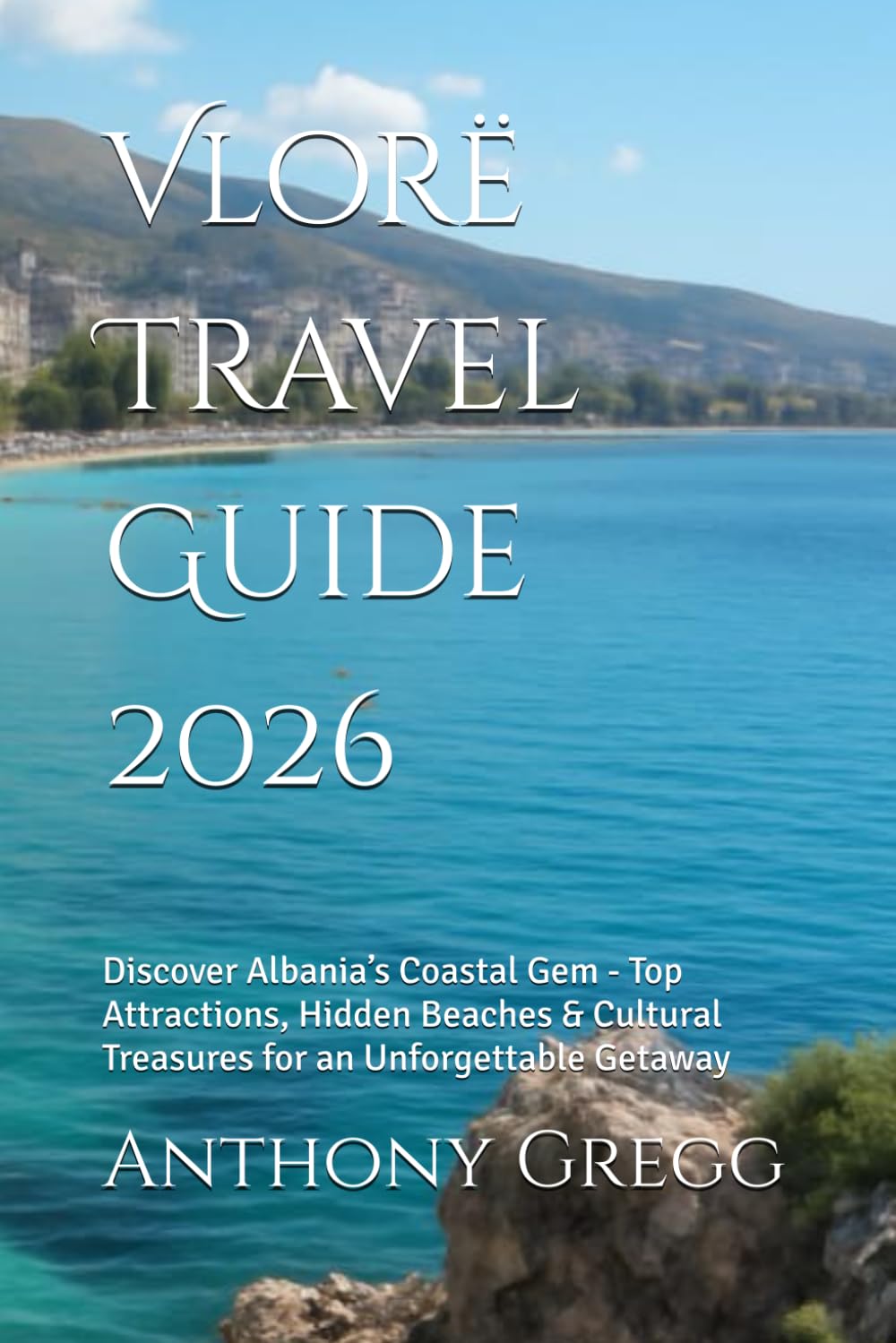 Vlorë Travel Guide 2026: Discover Albania’s Coastal Gem - Top Attractions, Hidden Beaches & Cultural Treasures for an Unforgettable Getaway