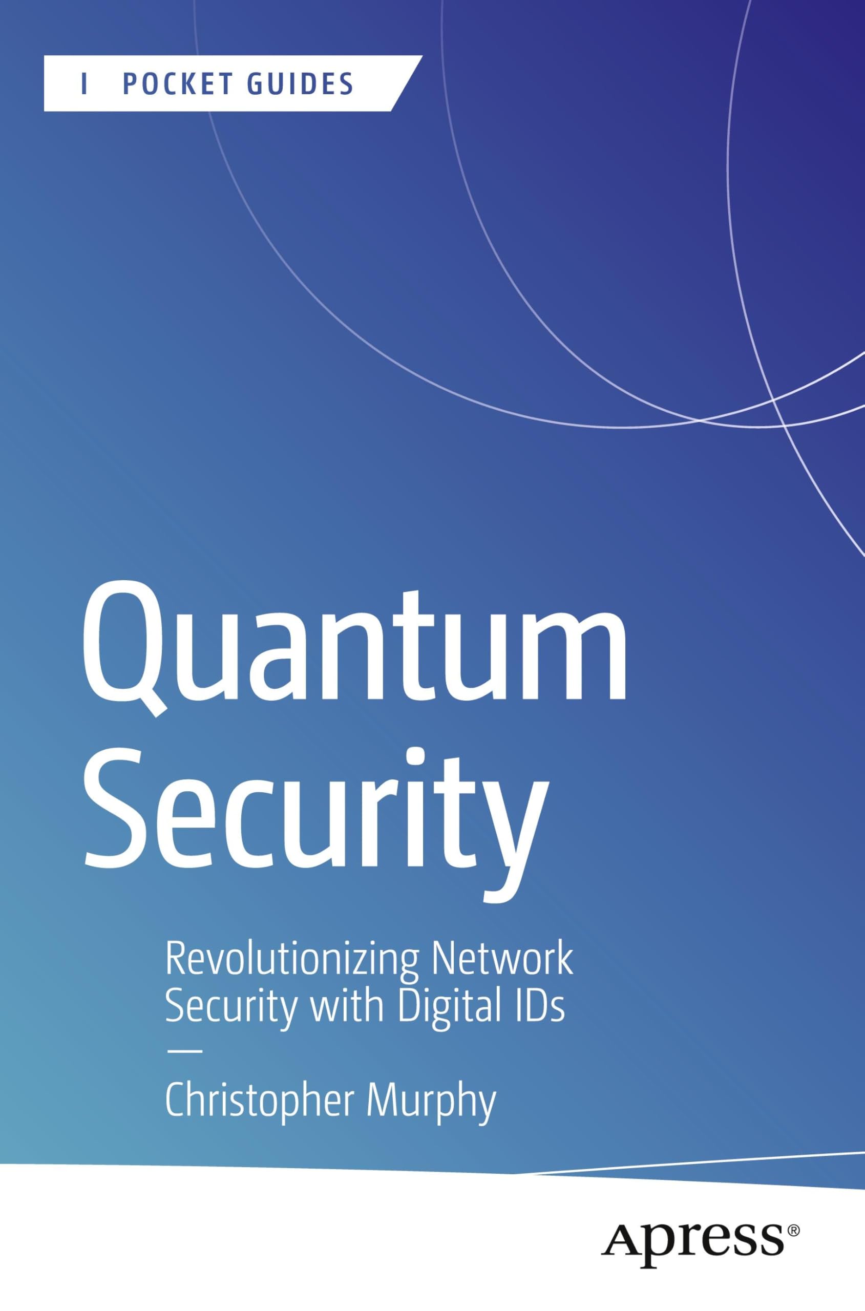 Quantum Security: Revolutionizing Network Security with Digital IDs (Apress Pocket Guides)