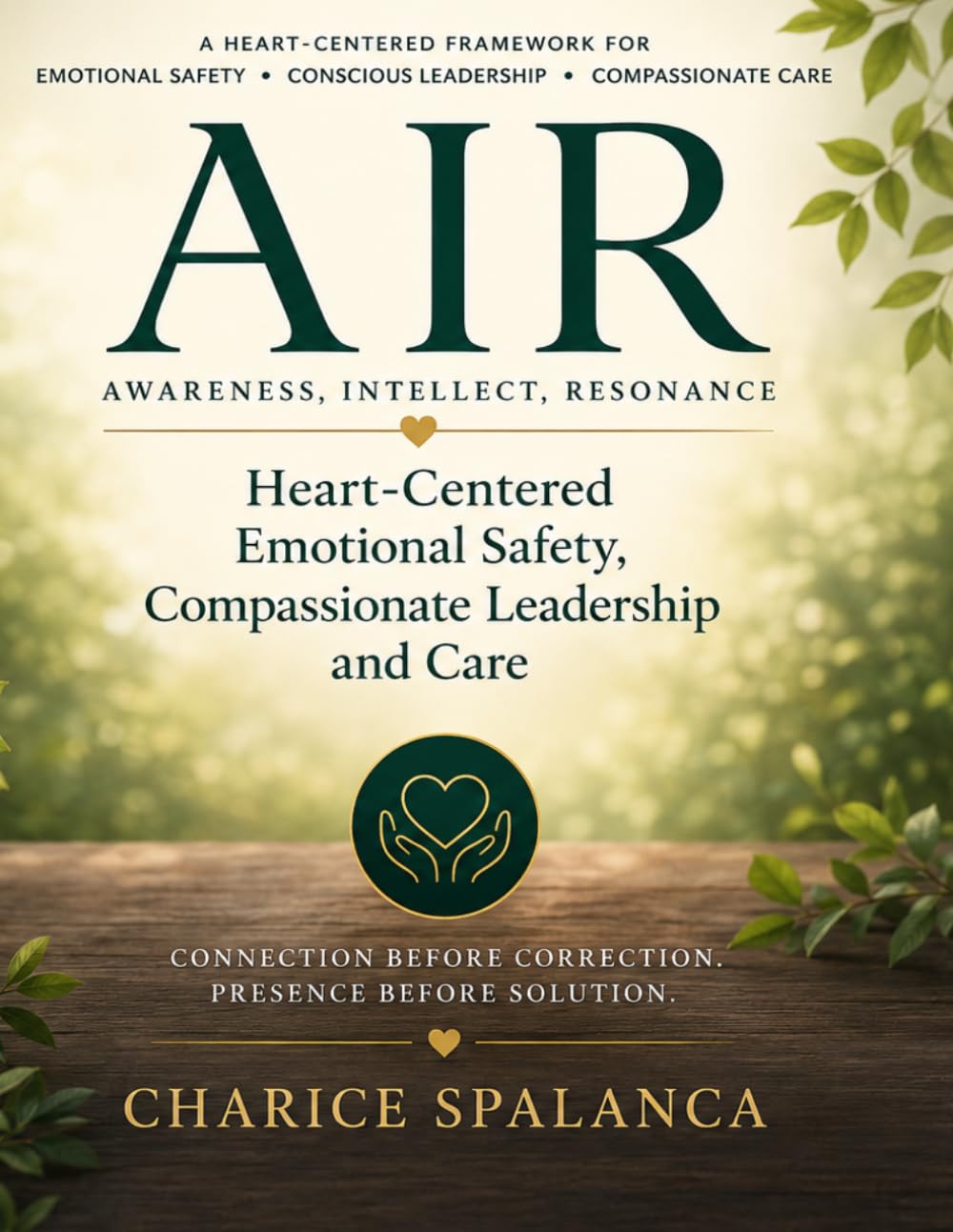 AIR: Awareness, Intellect, Resonance: Heart-Centered Emotional Safety, Compassionate Leadership and Care