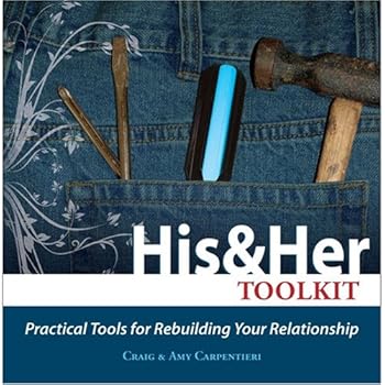 His & Her Toolkit: Practical Tools for Rebuilding Your Relationship