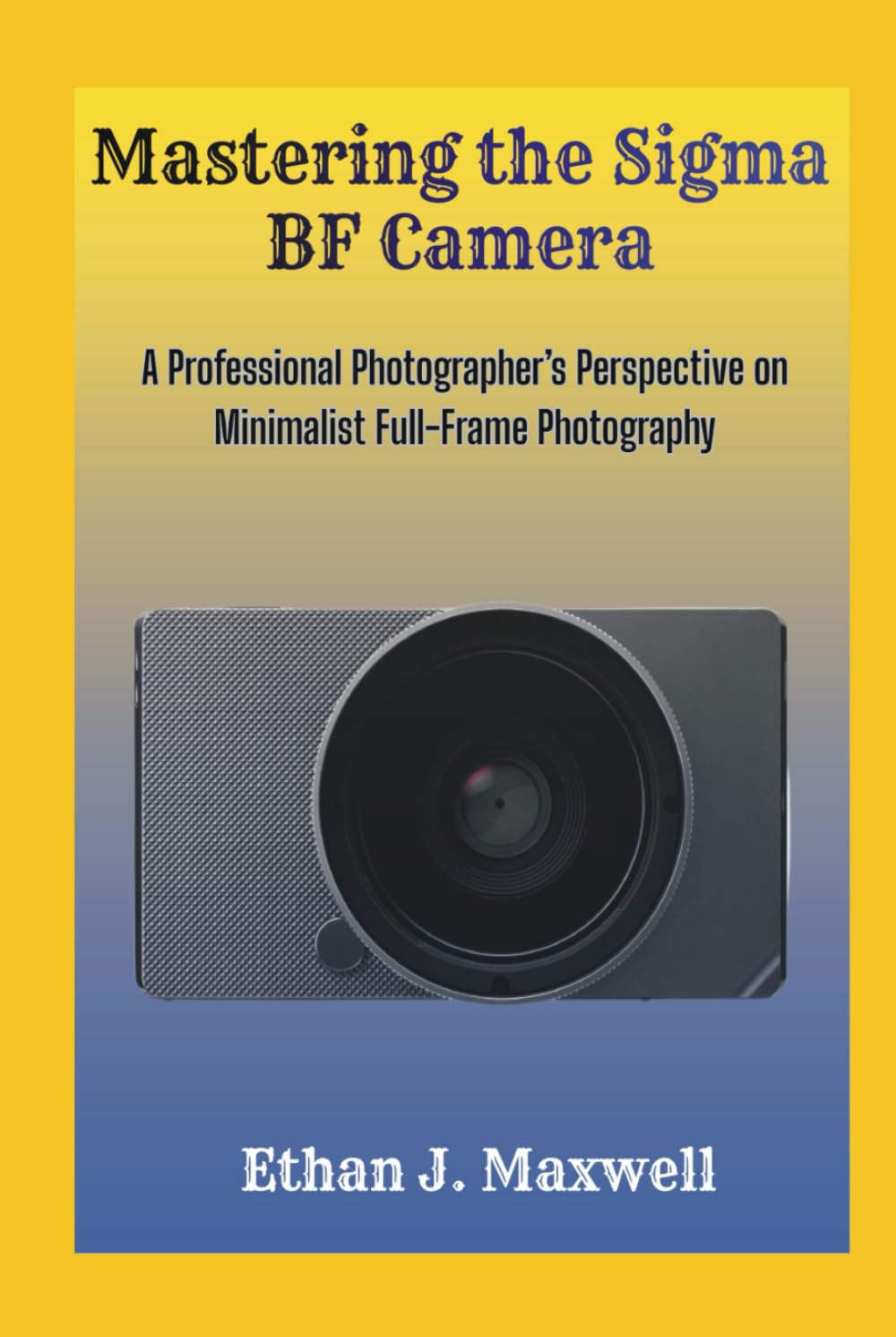 Mastering the Sigma BF Camera: A Professional Photographer’s Perspective on Minimalist Full-Frame Photography