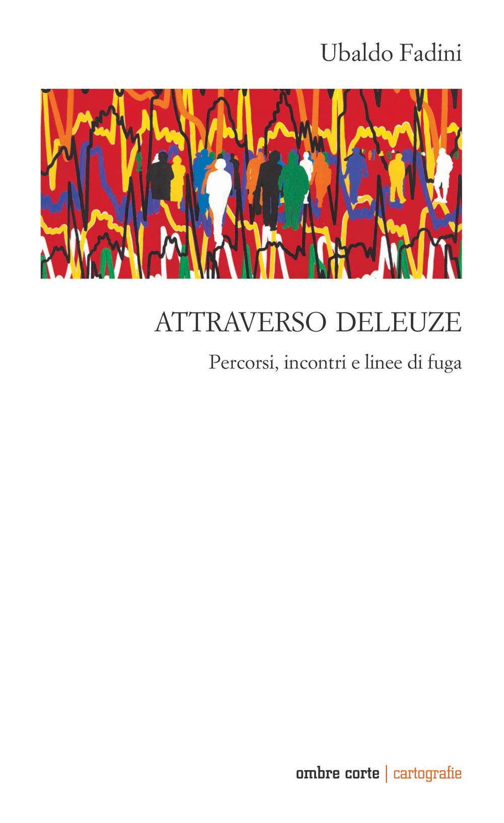 Attraverso Deleuze. Percorsi Incontri E Linee Di Fuga - 4