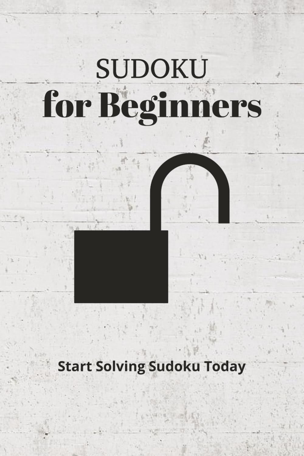 Beginner Sudoku Puzzle Book: Sudoku Puzzles for beginners. Help Calm the Mind, Relax, and Focus. 6x9 Inches, 110 Pages. 50+ Puzzles. SOLUTIONS INCLUDED