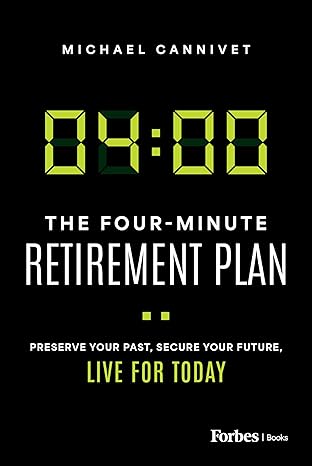 The Four-Minute Retirement Plan: Preserve Your Past, Secure Your Future, Live for Today-Wow! eBook