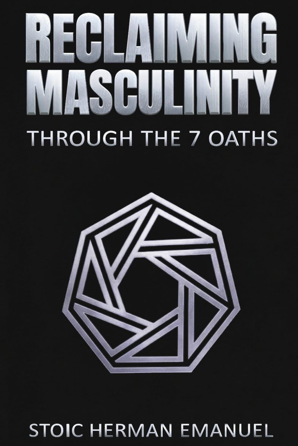Reclaiming Masculinity Through the 7 Oaths