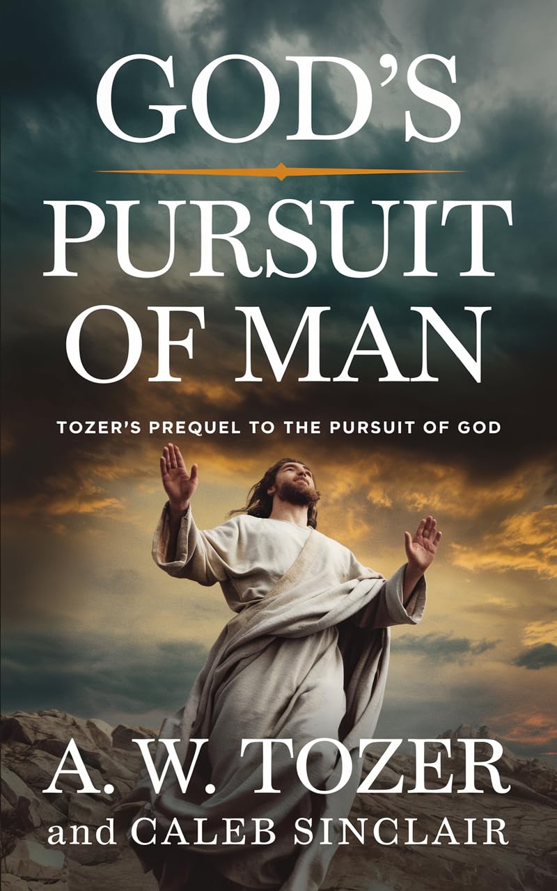 God's Pursuit of Man: Tozer's Prequel to the Pursuit of God (Grapevine Press)