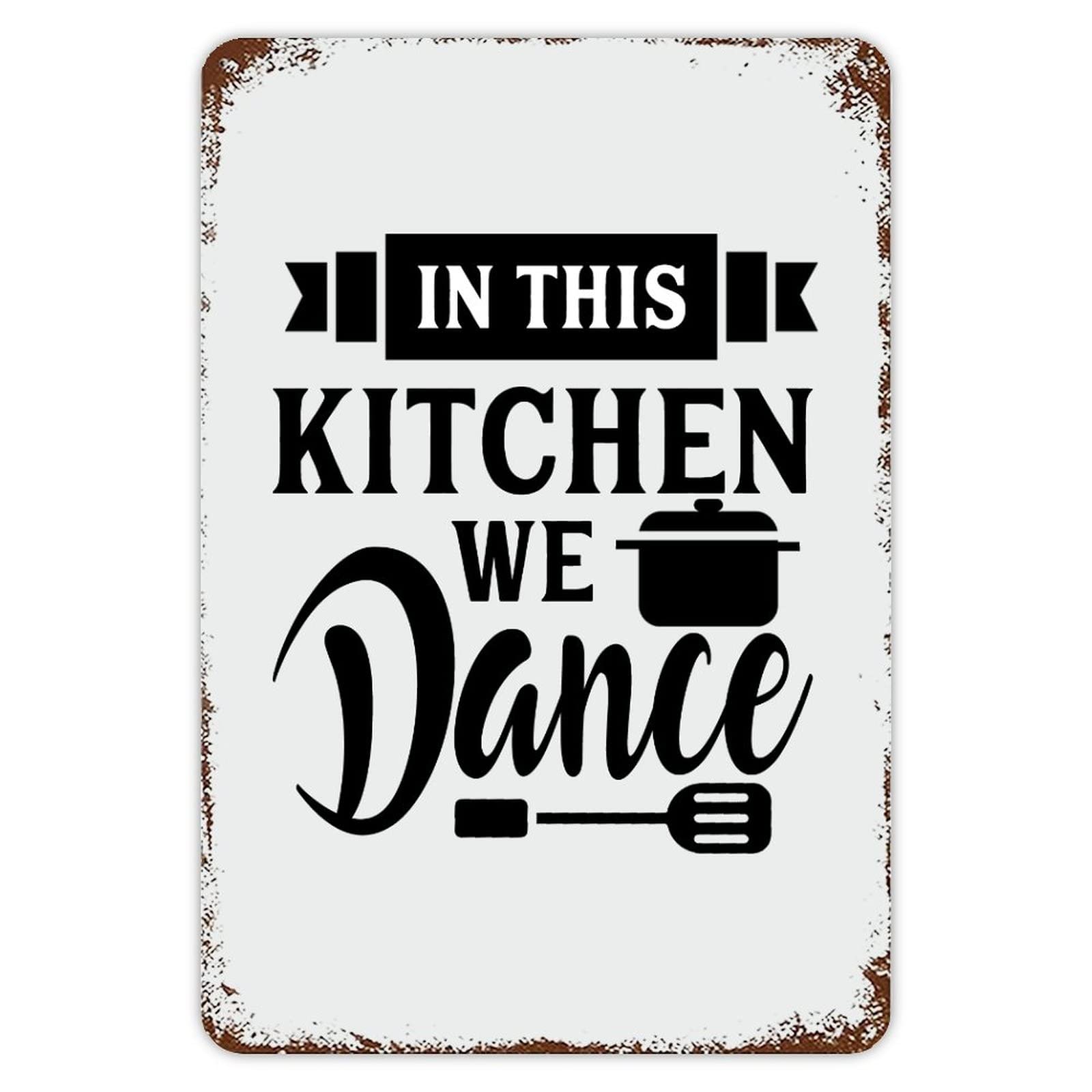 ENEDNATE Inspirational Quote Metal Sign in This Kitchen We Dance Retro Decorative Aluminum Tin Signs 8x12 Inch Man Cave Street Metal Sign for Office School Classroom Nursery Decoration