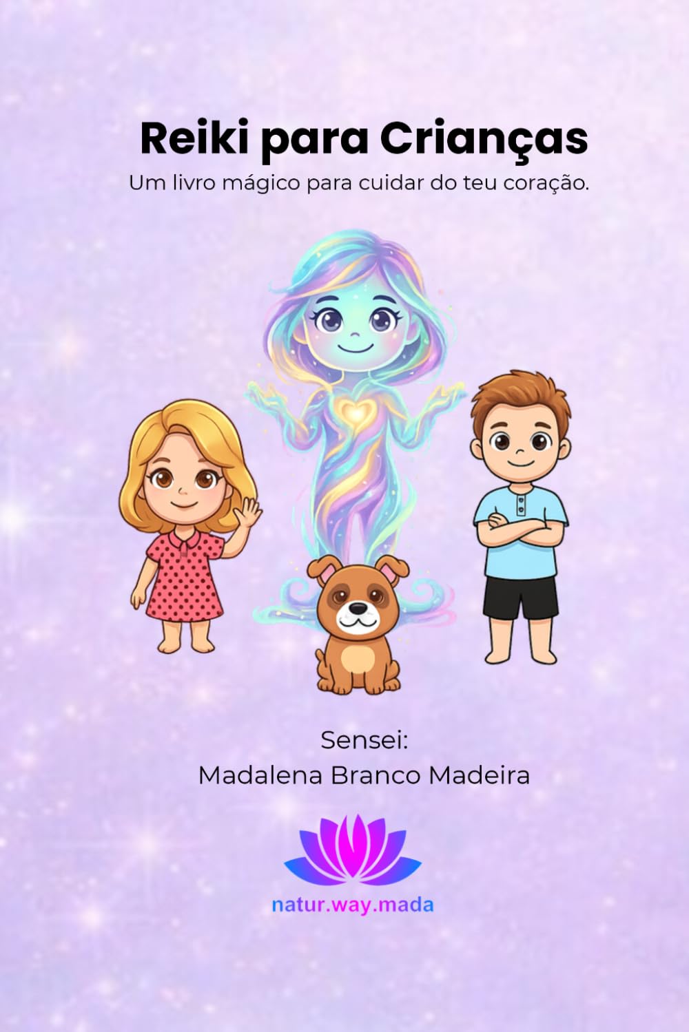 Reiki para Crianças: Um livro mágico para cuidar do teu coração
