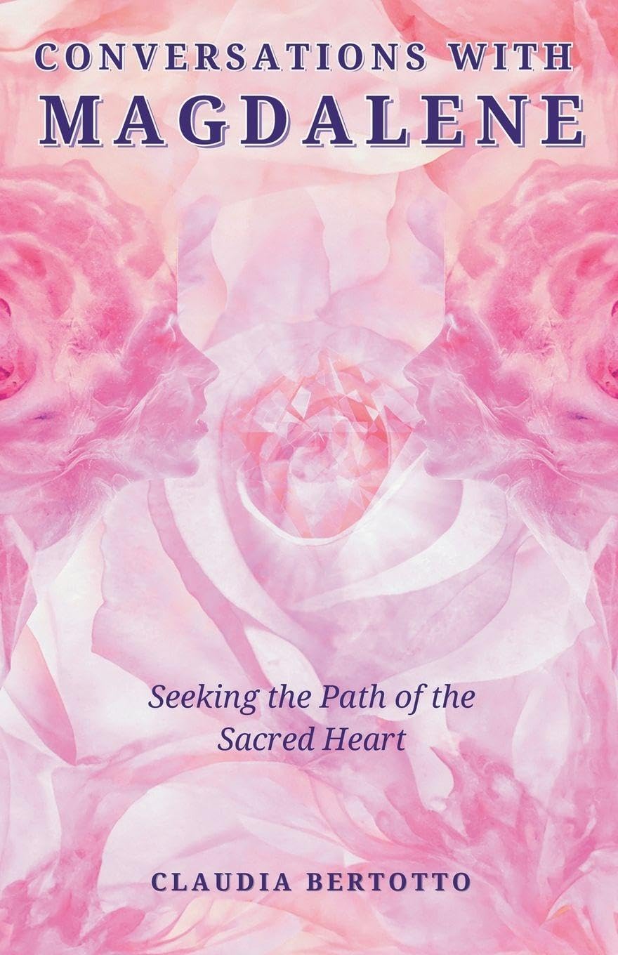 Conversations with Magdalene: Seeking the Path of the Sacred Heart