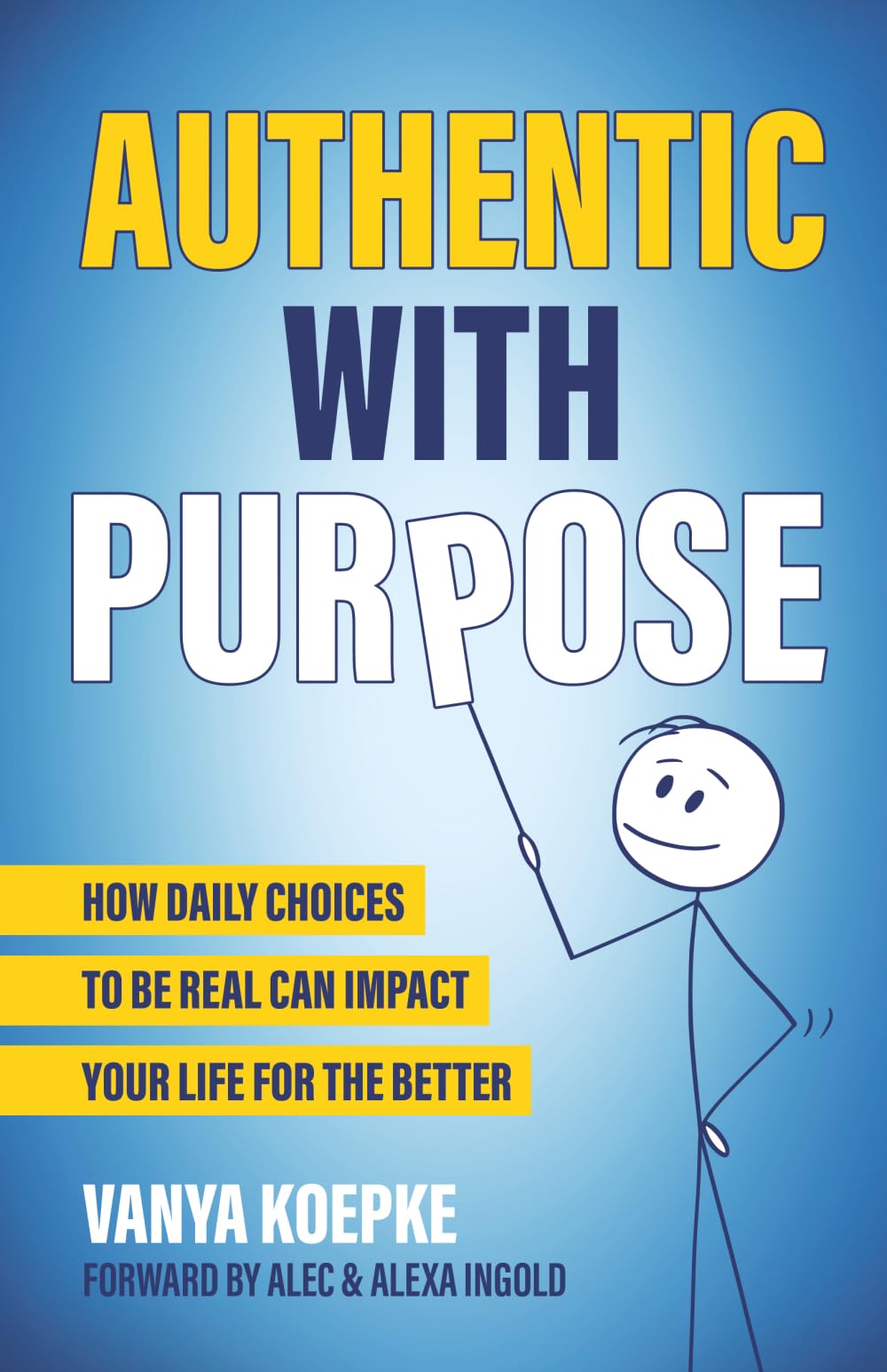 Authentic with Purpose: How Daily Choices to Be Real Can Impact Your Life for the Better