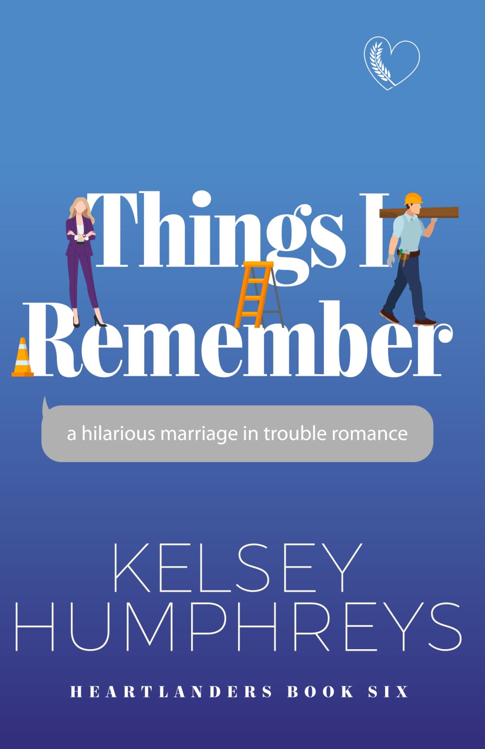 Things I Remember: A Hilarious Marriage-In-Trouble Romance (Heartlanders)