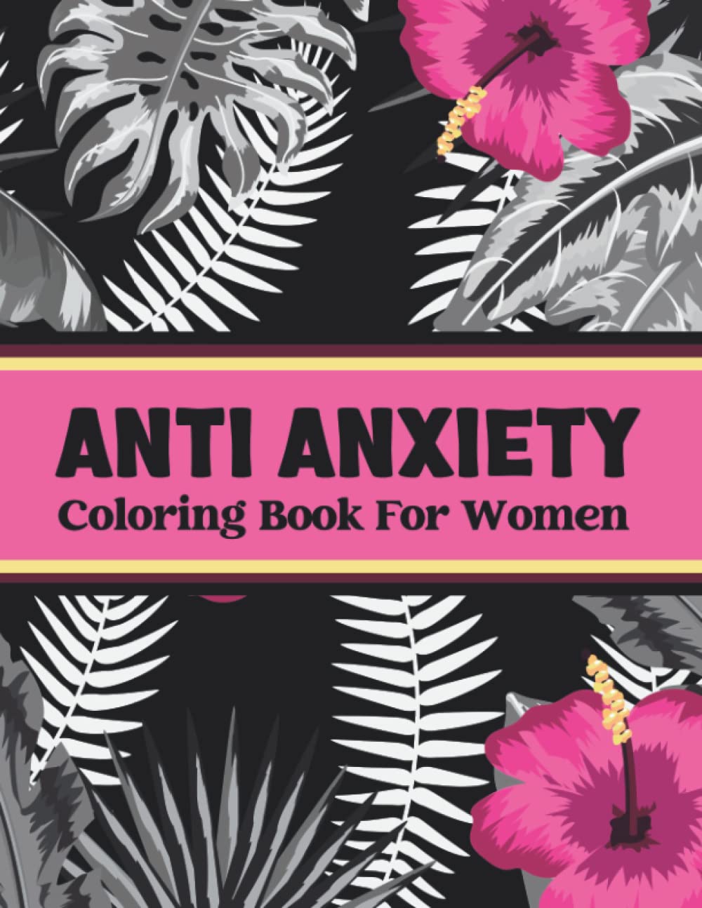 ANTI ANXIETY COLORING BOOK FOR WOMEN: Beautiful Calming & Mindfulness Coloring Pages For Stress Relief (Relaxing Gifts For Women)