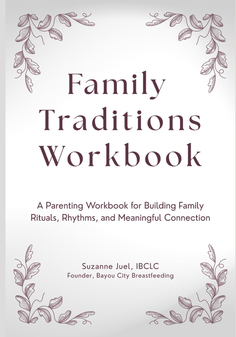 Family Traditions Workbook: A Parenting Workbook for Building Family Rituals, Rhythms, and Meaningful Connection      Paperback – January 15, 2026