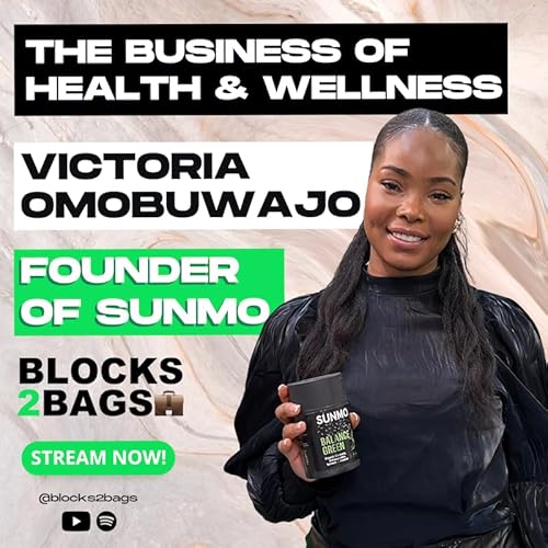 Page de couverture de The Business of Health & Wellness with Victoria Omobuwajo Founder of Sunmo