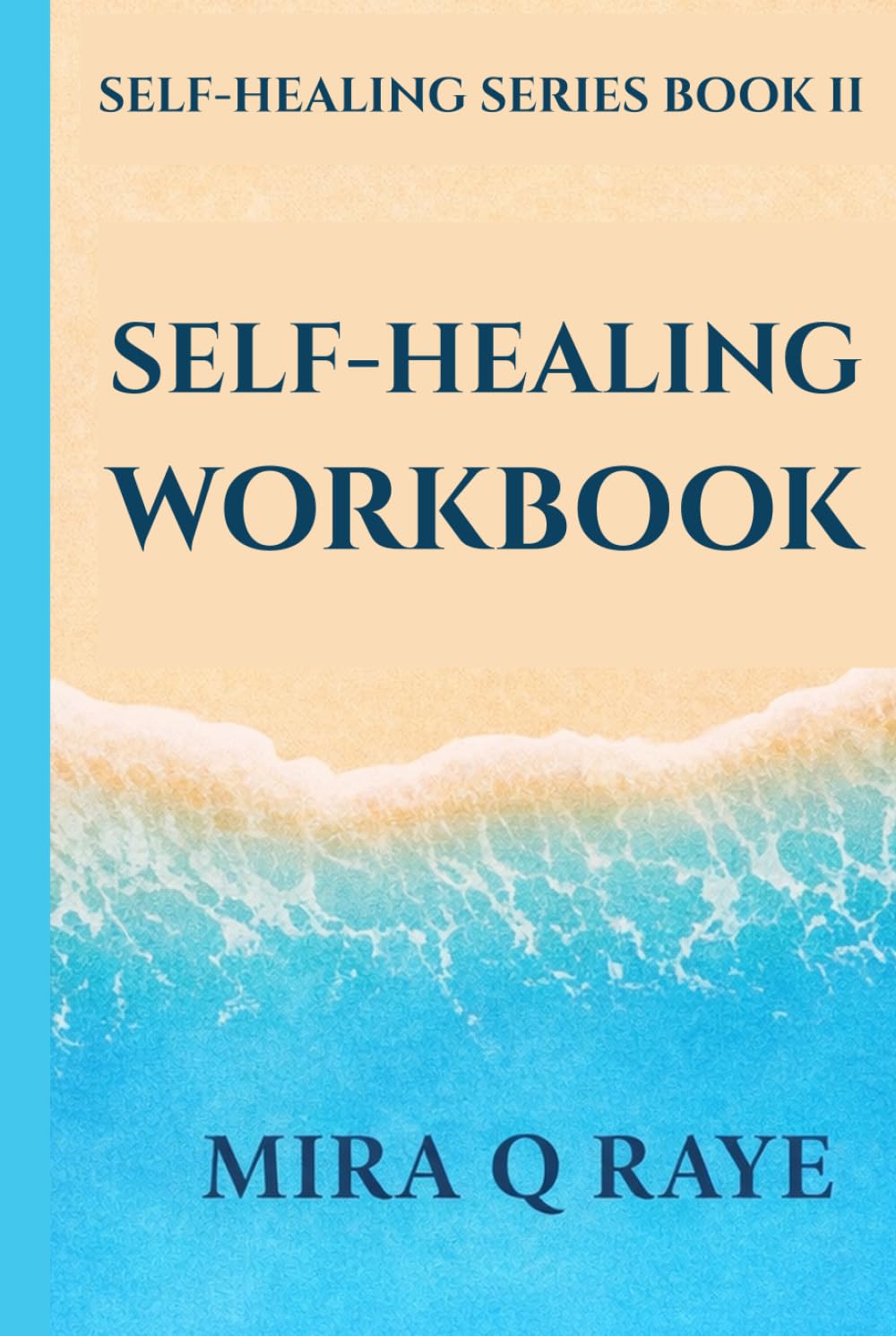 Self-Healing Workbook: A Path of Reflection and Practices (Self-Healing Series)