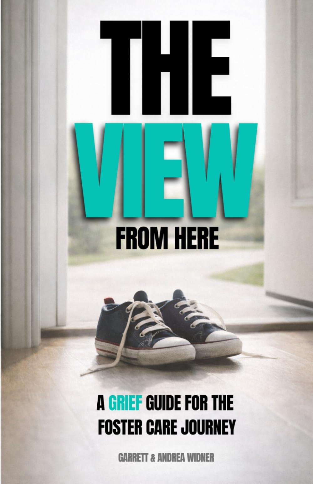 The View from Here: A Grief Guide for the Foster Care Journey