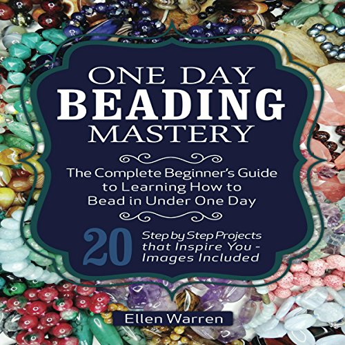 Beading, 2nd Edition One Day Beading Mastery (Audible