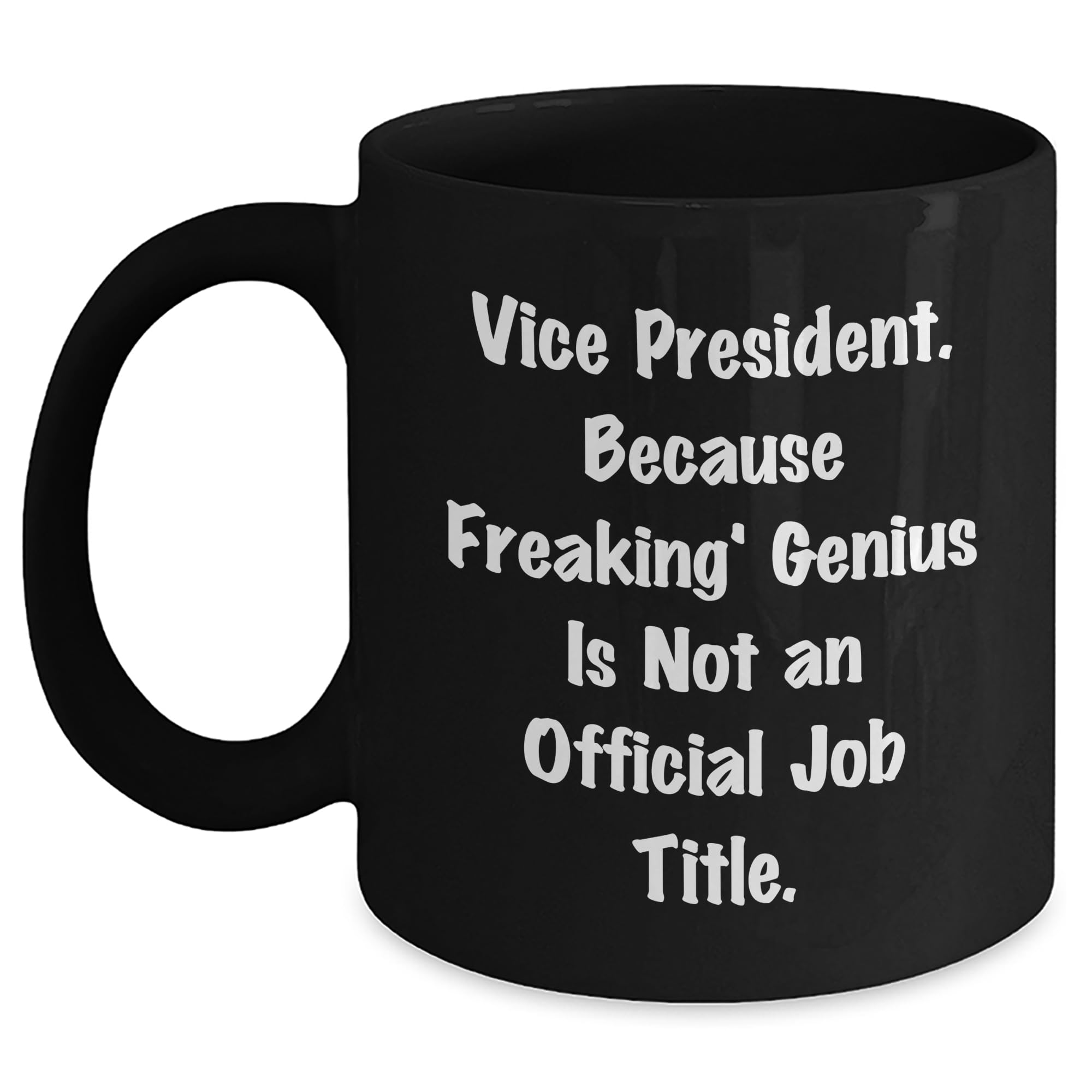 Vice President Gifts Funny Black Coffee Mug Vice President Because Freaking genius Is Not  — funny ceramic mug from ShopProudGifts