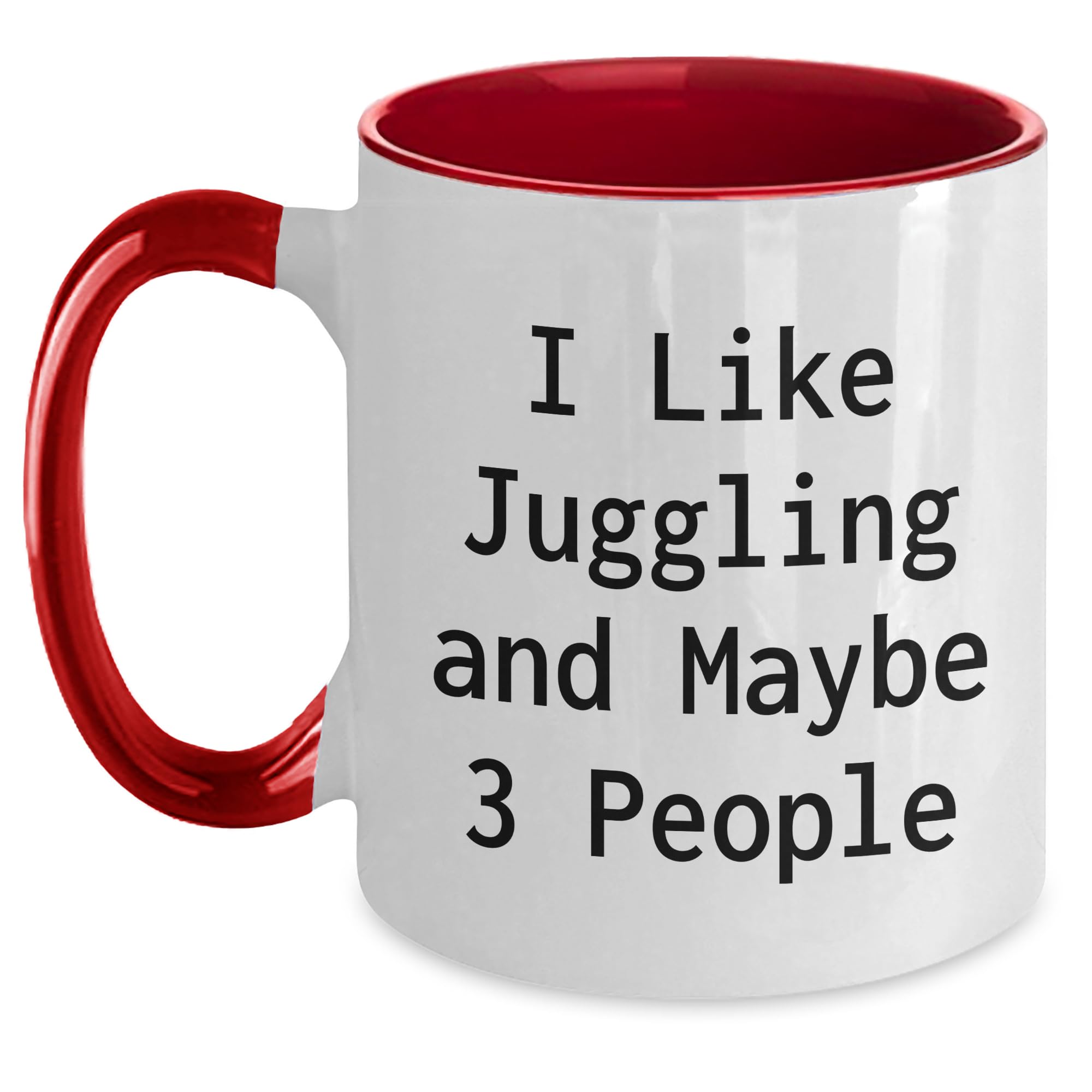 Juggling Enthusiast's Birthday Unique Gift, Unique Two Tone Coffee Mug for Juggling Lovers, I Like Juggling And Maybe 3 People, Funny Quote
