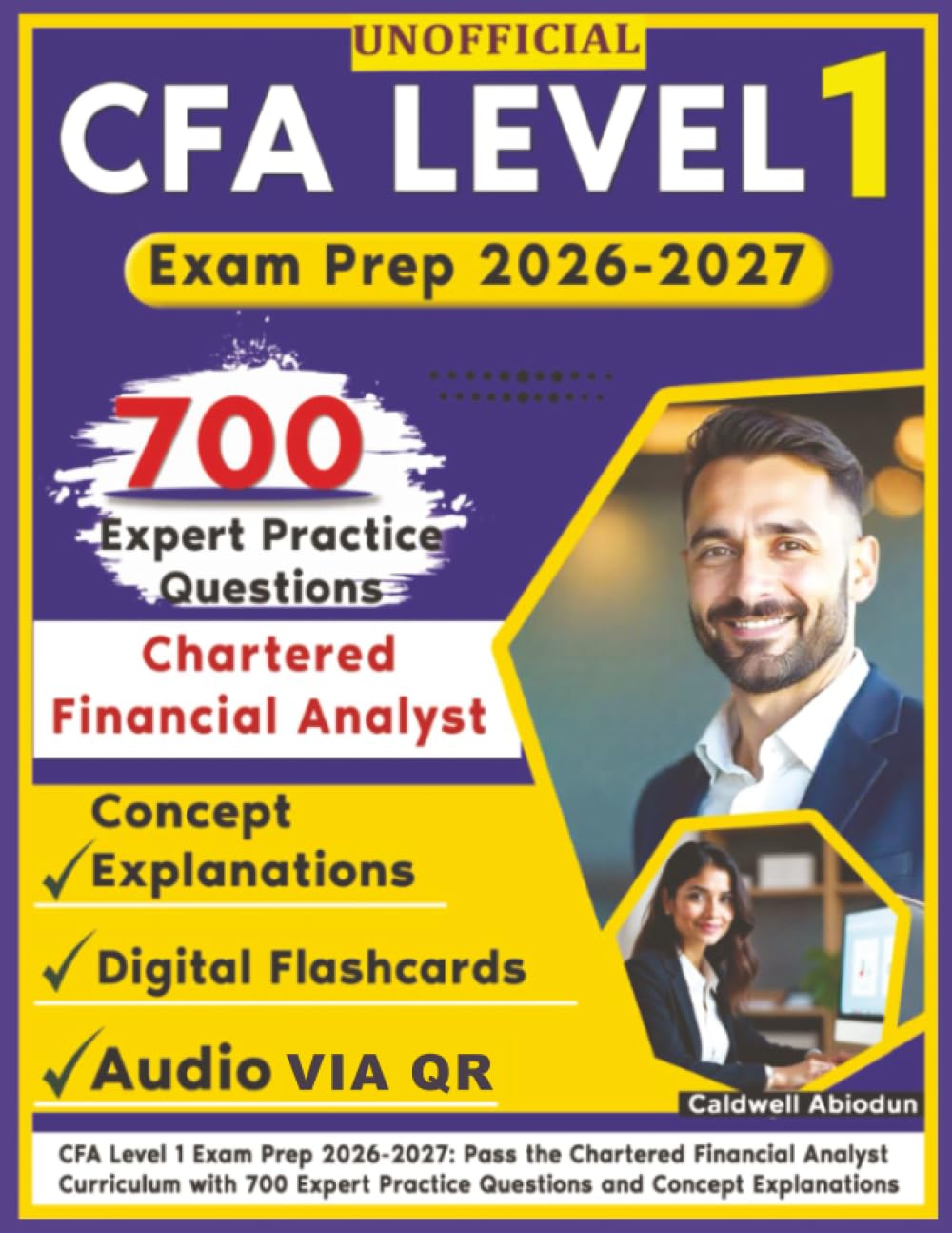 Unofficial CFA Level 1 Exam Prep 2026-2027: Pass the Chartered Financial Analyst Curriculum with 700 Expert Practice Questions and Concept Explanations
