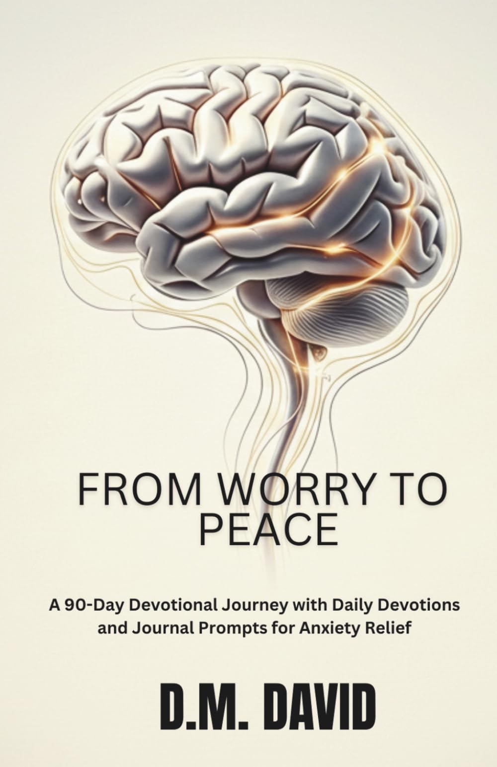 From Worry to Peace: A 90-Day Devotional Journey with Daily Devotions and Journal Prompts for Anxiety Relief