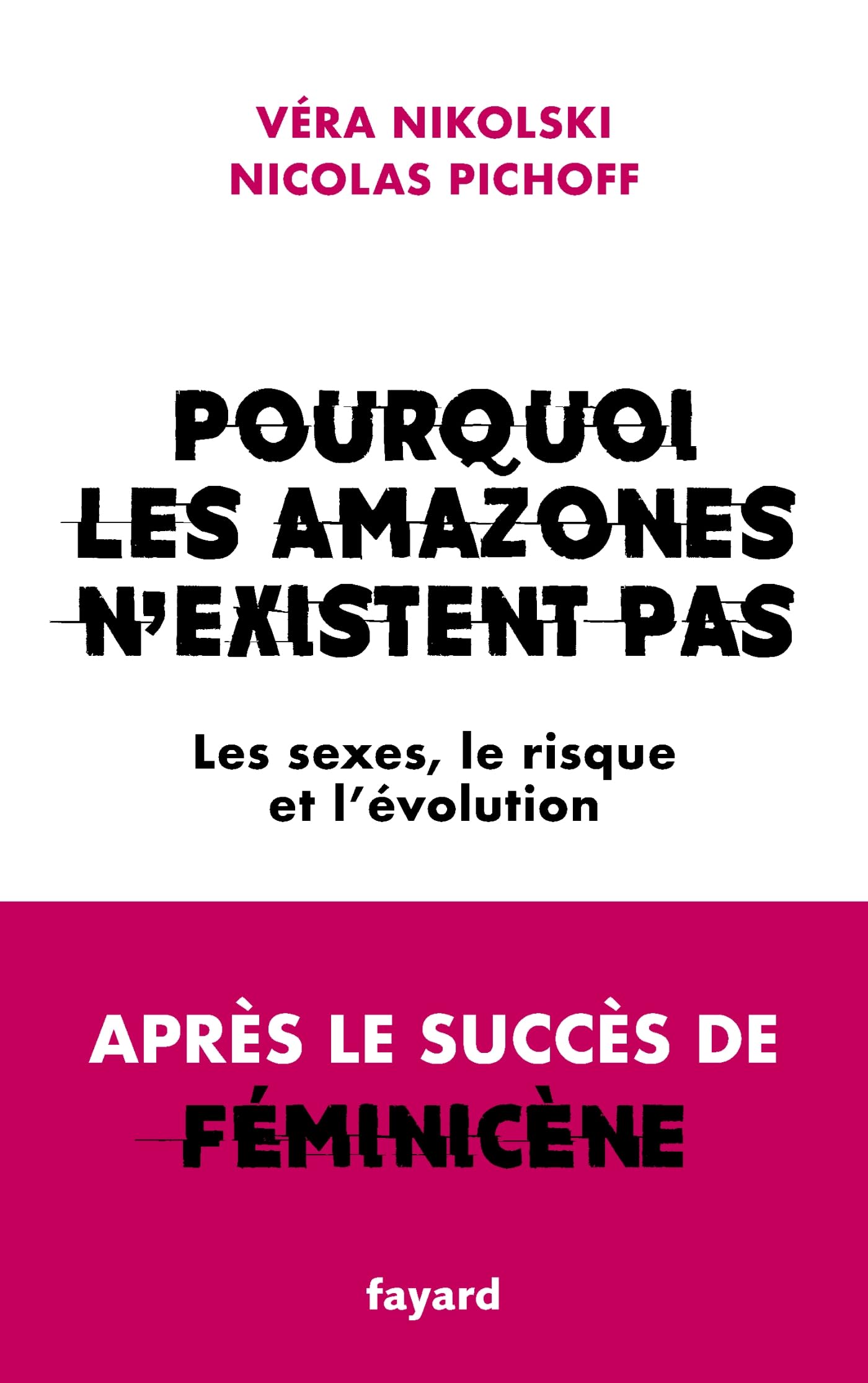 Pourquoi les Amazones n'existent pas: Les sexes, le risque et l'évolution