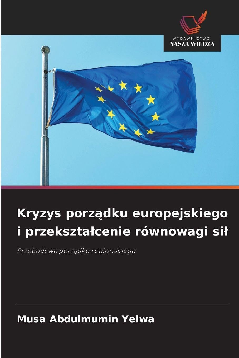Kryzys porz¿dku europejskiego i przekszta¿cenie równowagi si¿: Przebudowa porz¿dku regionalnego