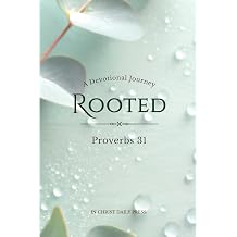 Rooted A Devotional Journey Through Proverbs 31