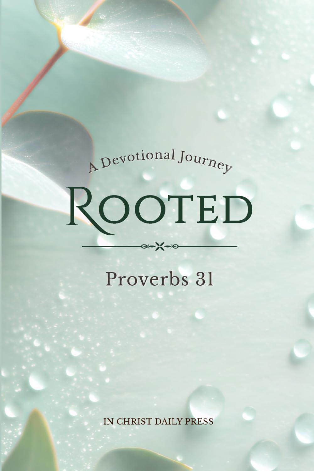 Rooted: A Devotional Journey Through Proverbs 31