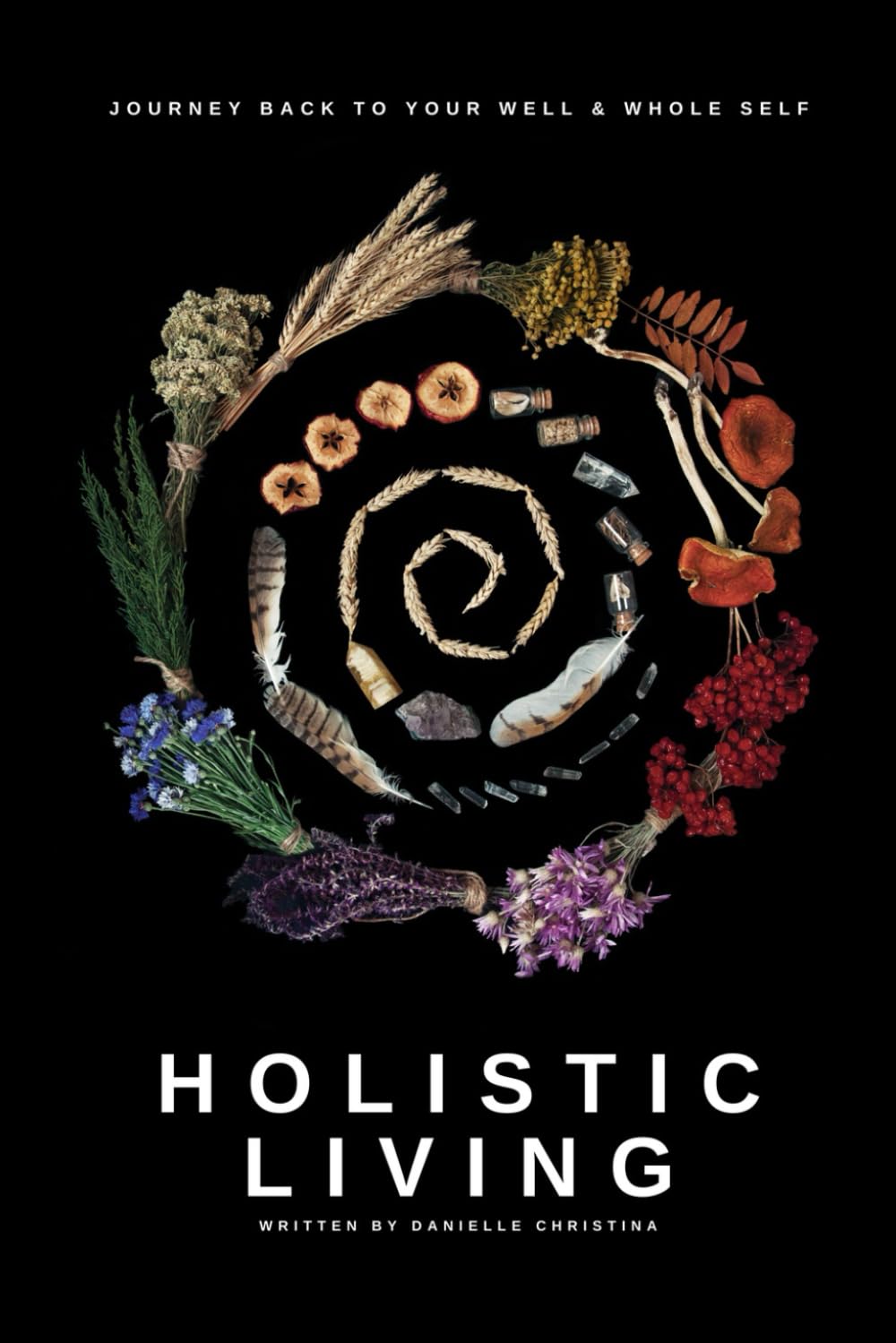Holistic Living: Journey back to your well & whole self