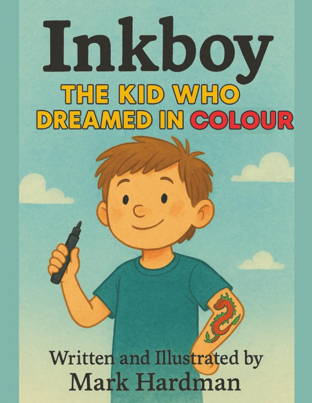 Inkboy - The Kid Who Dreamed in Colour: A Children’s Story About Following Dreams, Being Different, and Becoming a Tattoo Artist