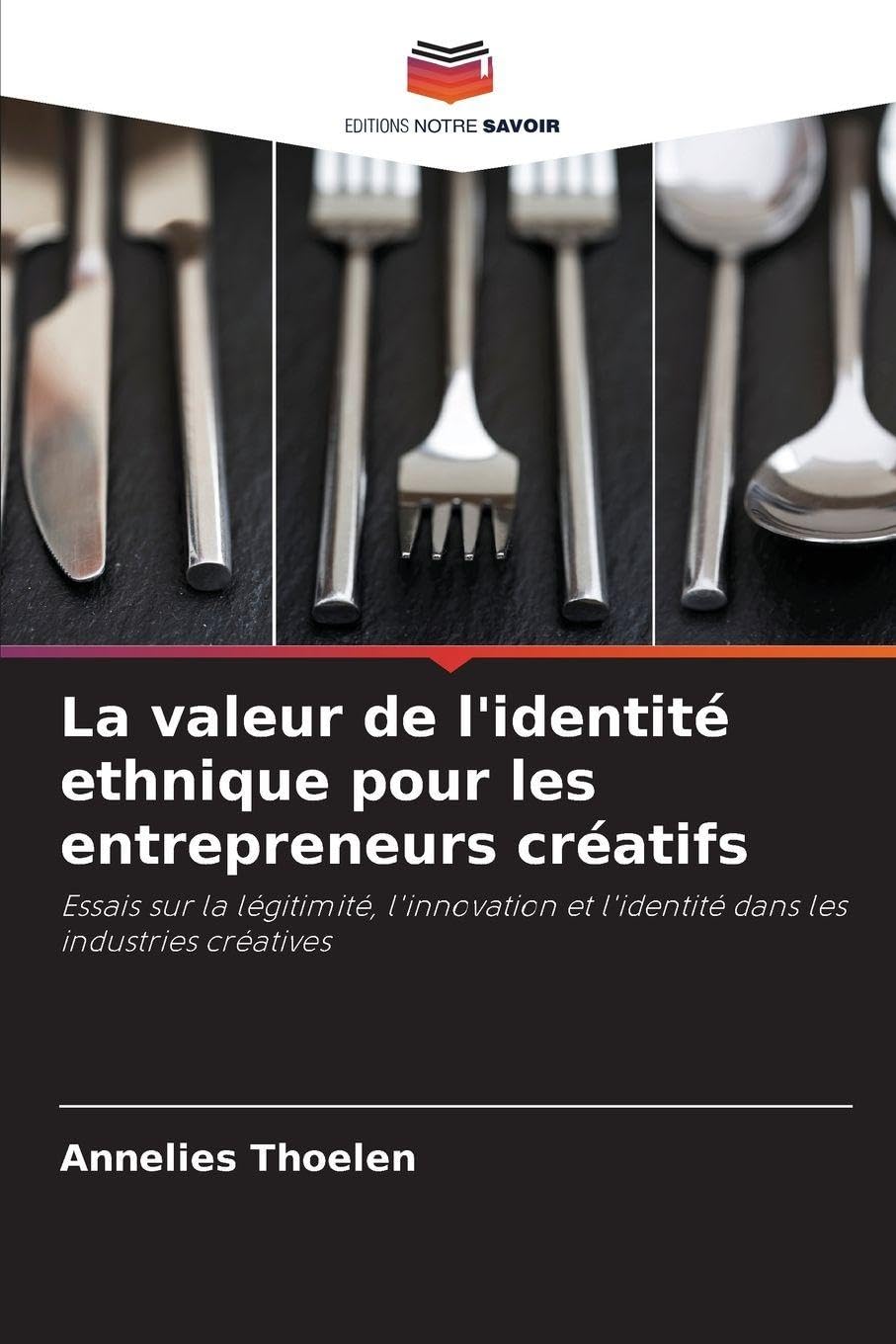 La valeur de l'identité ethnique pour les entrepreneurs créatifs: Essais sur la légitimité, l'innovation et l'identité dans les industries créatives