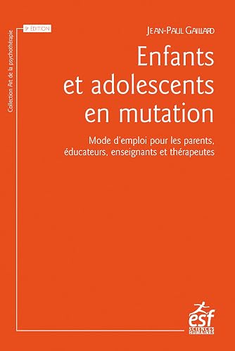 Enfants et adolescents en mutation: Mode d’emploi pour les parents, éducateurs, enseignants et thérapeutes