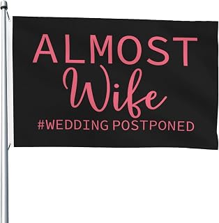 Double Sided Almost Wife Wedding Postponed Flag 4x6 Ft Durable Polyester Outdoor Patio Flags Decor Banner For All Weather