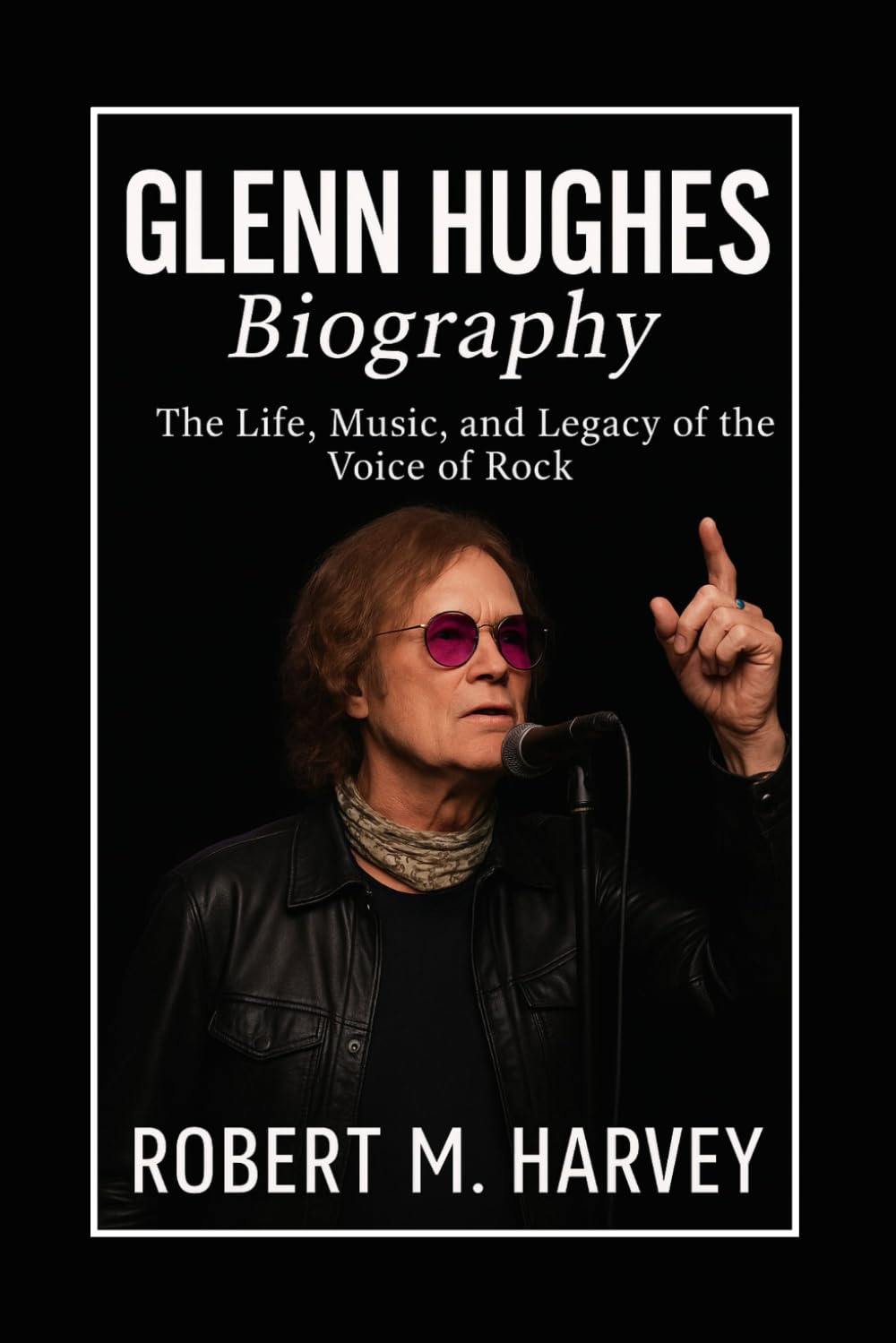 Glenn Hughes Biography: The Life, Music, and Legacy of the Voice of Rock
