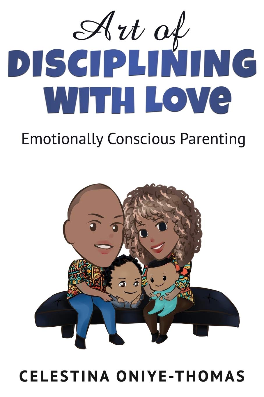 Art Of Disciplining With Love: Emotionally Conscious Parenting: 1 (Art Of Love)