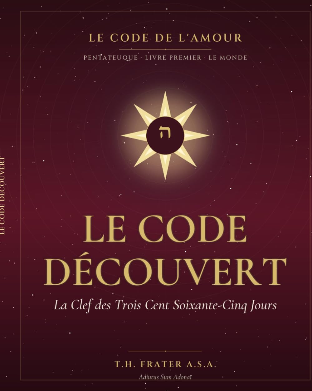 LE CODE DE L'AMOUR: LIVRE I · Le Code Découvert (LE CODE DE L'AMOUR — Pentateuque du Cycle Messianique)