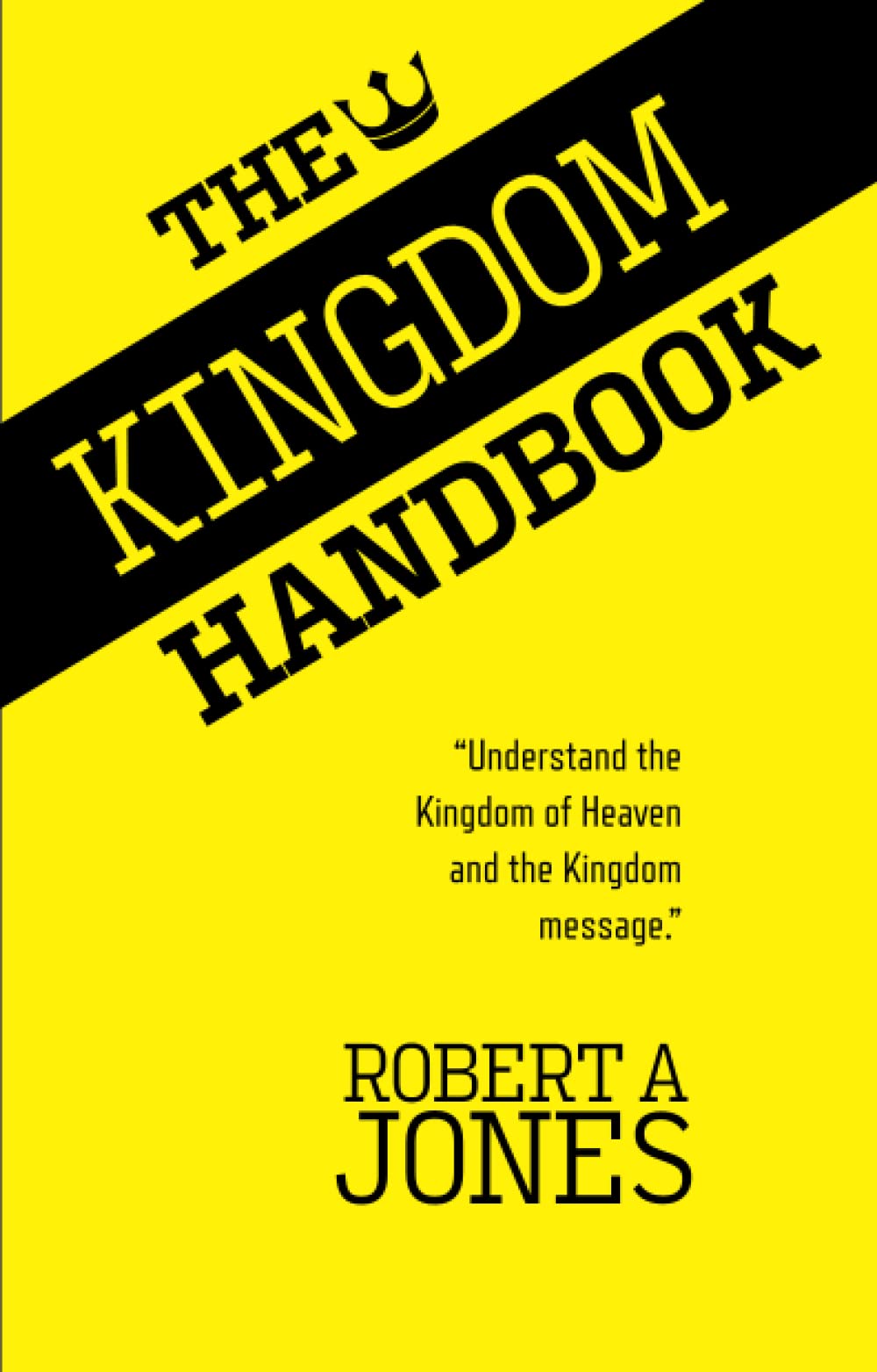 The Kingdom Handbook: Understand the Kingdom of Heaven and the Kingdom message