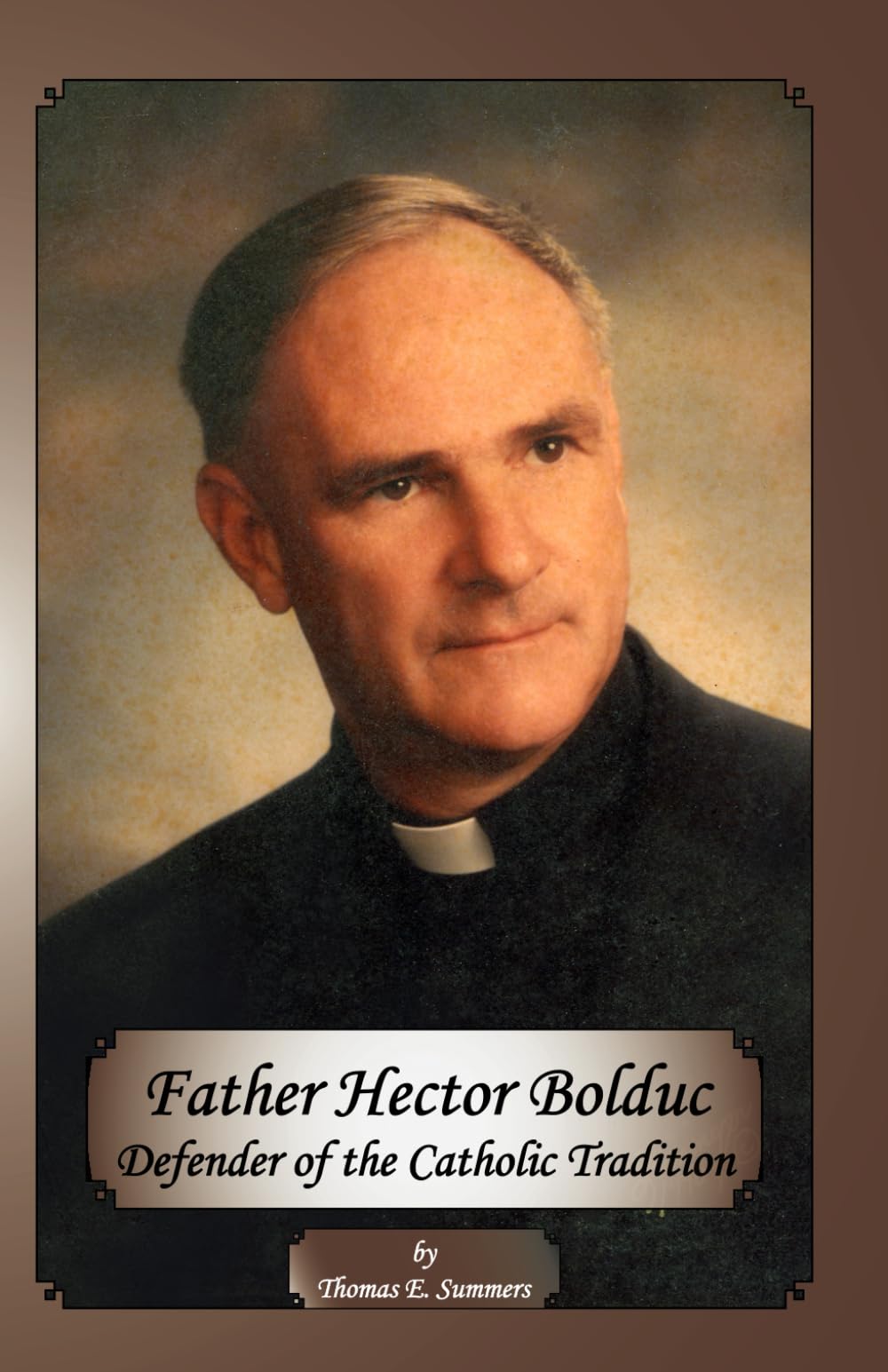 Father Hector Bolduc: Defender of the Catholic Tradition