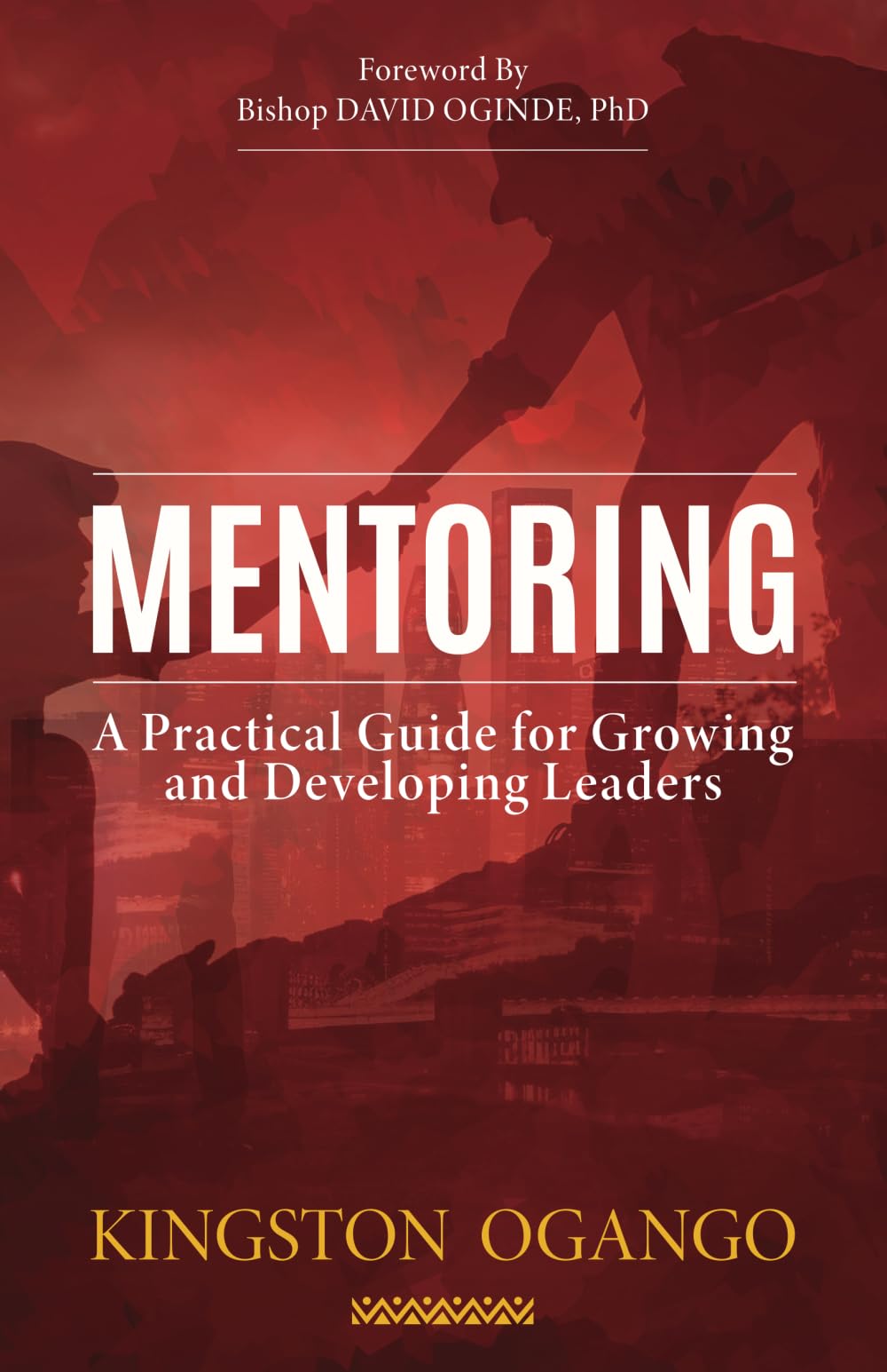 MENTORING: A Practical Guide for Growing and Developing Leaders