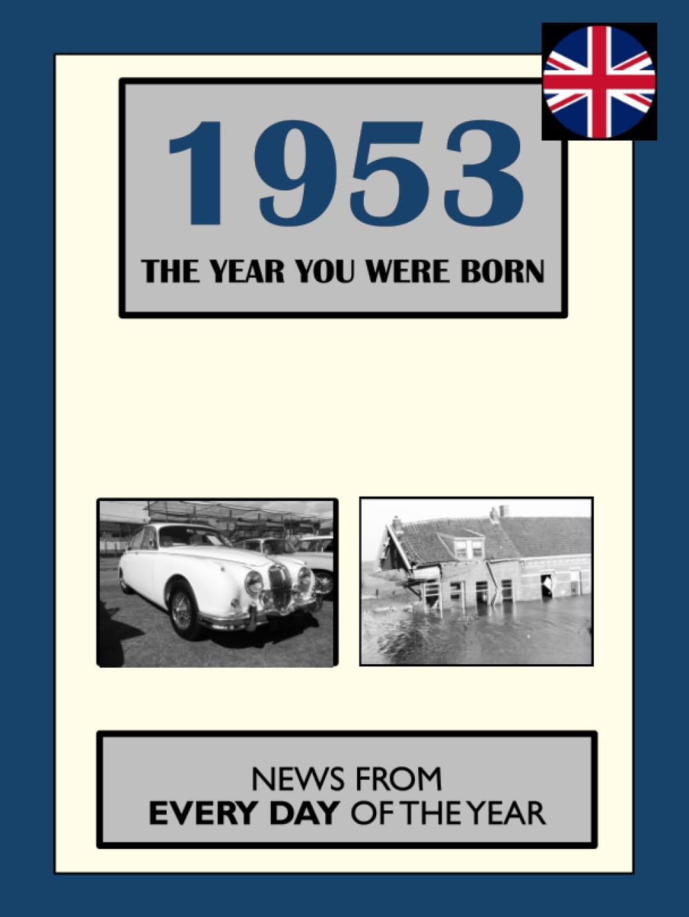 1953 The Year You Were Born: News From Every Day Of The Year. A Birthday Gift Book For Men And Women      Hardcover – October 11, 2022
